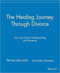 The Healing Journey Through Divorce: Your Journal of Understanding and Renewal