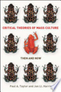 Critical Theories of Mass Media: Then and Now: Then and Now