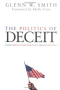 The Politics of Deceit: Saving Freedom and Democracy From Extinction