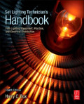 Set Lighting Technician's Handbook: Film Lighting Equipment, Practice, and Electrical Distribution