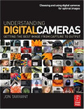 Understanding Digital Cameras: Getting the Best Image From Capture to Output