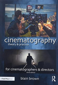 Cinematography: Theory and Practice, Second Edition: Image Making for Cinematographers and Directors (Volume 1)