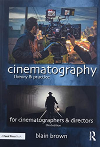 Cinematography: Theory and Practice, Second Edition: Image Making for Cinematographers and Directors (Volume 1)