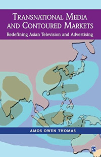 Transnational Media and Contoured Markets: Redefining Asian Television and Advertising