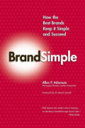 Brandsimple: How the Best Brands Keep It Simple and Succeed