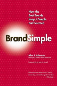 Brandsimple: How the Best Brands Keep It Simple and Succeed