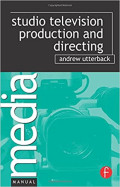 Studio Television Production and Directing: Concepts, Equipment, and Procedures