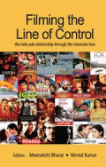 Filming the Line of Control: The Indo-Pak Relationship Through the Cinematic Lens