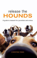 Release the Hounds: A Guide to Research for Journalists and Writers