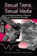 Sexual Teens, Sexual Media: Investigating Media's Influence on Adolescent Sexuality