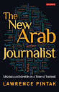 The New Arab Journalist: Mission and Identity in a Time of Turmoil