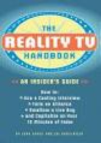 The Reality TV Handbook: How to Ace a Casting Interview, Form an Alliance, Swallow a Live Bug, and Capitalize on Your 15 Minutes of Fame