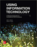 Using Information Technology: a practical introduction to computers and communications