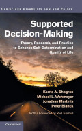 SUPPORTED DECISION-MAKING: THEORY, RESEARCH, AND PRACTICE TO ENHANCE SELF-DETERMINATION AND QUALITY OF LIFE