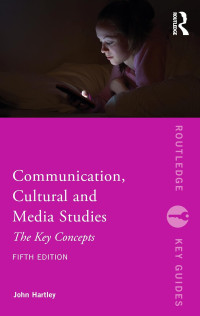 Communication Cultural And Media Studies The Key Concepts