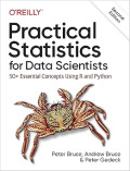 Practical statistics for data scientists : 50+ essential concepts using R and Python/2ND /ED
