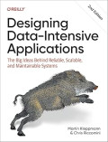 Designing data-intensive applications : the big ideas behind reliable, scalable, and maintainable systems?