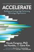 Accelerate : the science behind DevOps : building and scaling high performing technology organizations