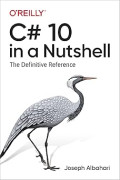 C# 10 in a nutshell : the definitive reference? Vol 11