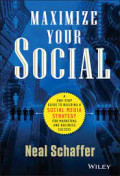 Maximize your social :A one-step guide to building a social media strategy for marketing and business success