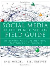 Social media in the public sector field guide