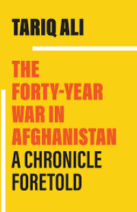 THE FORTY- YEAR WAR IN AFGHANISTAN: A  CHRONICLE FORETOLD
