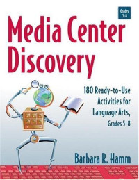 Image of Media Center Discovery: 180 Ready-To-Use Activities for Language Arts, Grades 5-8