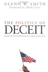 Image of The Politics of Deceit: Saving Freedom and Democracy From Extinction