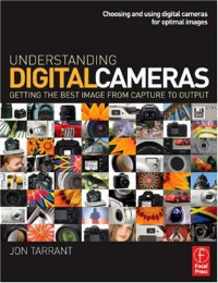 Image of Understanding Digital Cameras: Getting the Best Image From Capture to Output