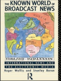 Image of The Known World of Broadcast News: International News and the Electronic Media