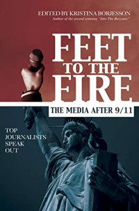 Image of Feet to the Fire: The Media After 9/11, Top Journalists Speak Out