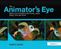 Image of The Animator's Eye: Adding Life to Animation With Timing, Layout, Design, Color and Sound