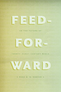 Image of Feed-Forward: On the Future of Twenty-First-Century Media