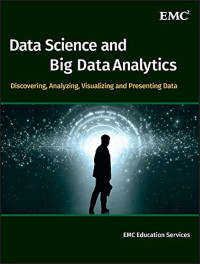 Image of Data Science and Big Data Analytics: Discovering, Analyzing, Visualizing and Presenting Data