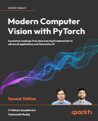 Image of Modern Computer Vision with PyTorch: A practical roadmap from deep learning fundamentals to advanced applications and Generative AI